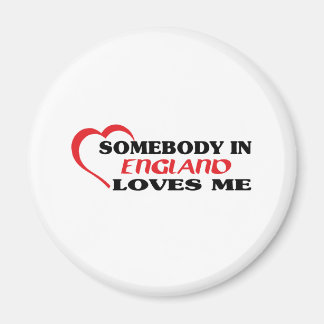 Somebody in England Loves Me Magnet