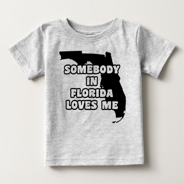 Somebody in Florida Loves Me Baby T-Shirt (Front)
