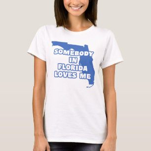 Somebody in Florida Loves Me T-Shirt