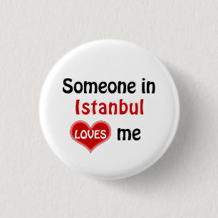 Somebody in Istanbul loves me 3 Cm Round Badge