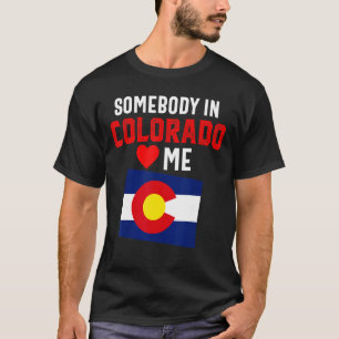 Somebody In Loves Colorado Denver Flag Souvenir Mo T-Shirt