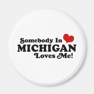 Somebody In Michigan Loves Me Magnet