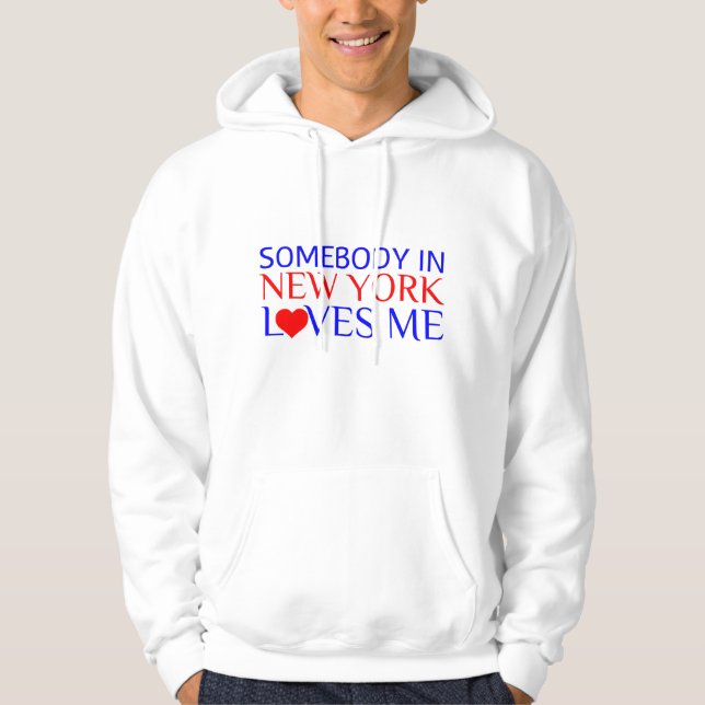 SOMEBODY IN NEW YORK LOVES ME HOODIE (Front)