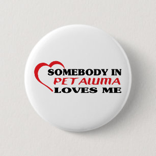 Somebody in Petaluma loves me t shirt 6 Cm Round Badge