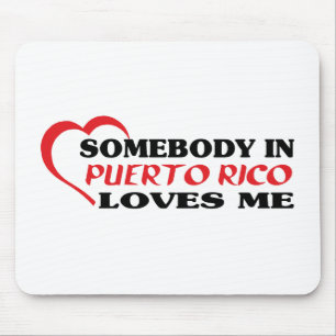 Somebody in Puerto Rico Loves Me Mouse Pad