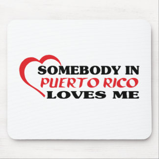 Somebody in Puerto Rico Loves Me Mouse Pad