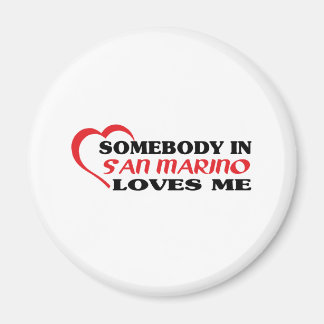 Somebody in San Marino Loves Me Magnet