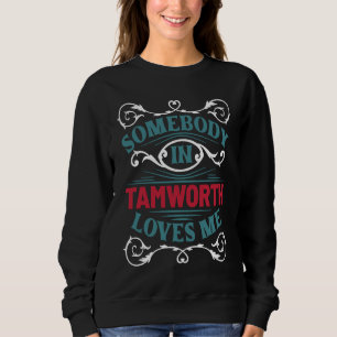 Somebody in Tamworth Loves Me New Hampshire US Cit Sweatshirt