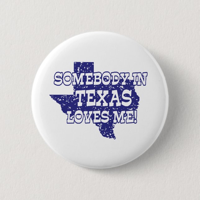 Somebody In Texas Loves Me 6 Cm Round Badge (Front)