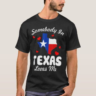 Somebody In Texas Loves Me Funny T-Shirt