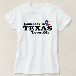 Somebody In Texas Loves Me T-Shirt