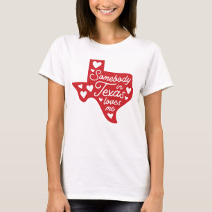 Somebody in Texas Loves Me T-Shirt