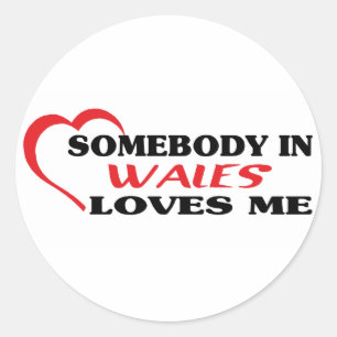 Somebody in Wales Loves Me Classic Round Sticker