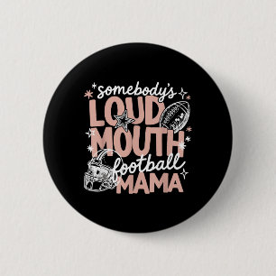 Somebody Loud Mouth Football Mum Mama Sport 6 Cm Round Badge