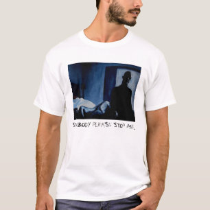 SOMEBODY PLEASE STOP ME... T-Shirt