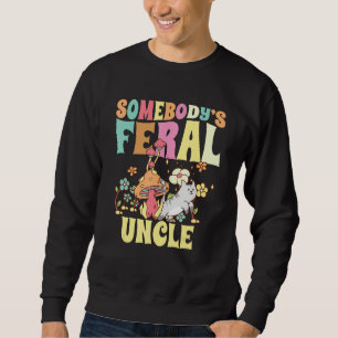 Somebody s Feral Uncle Wild Family Groovy Mushroom Sweatshirt