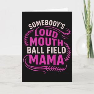 Somebody’s Loud Ball Field Mama Funny Mom Softball Card