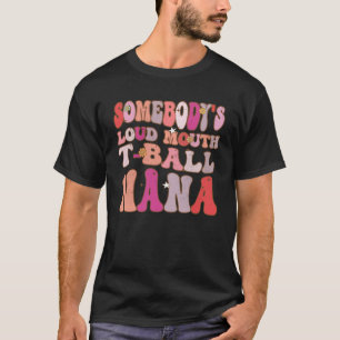 Somebody s Loud Mouth Ball Nana Groovy Retro On Ba T-Shirt