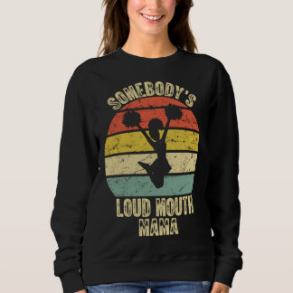 Somebody s Loud Mouth Mama Mother s Day Sweatshirt