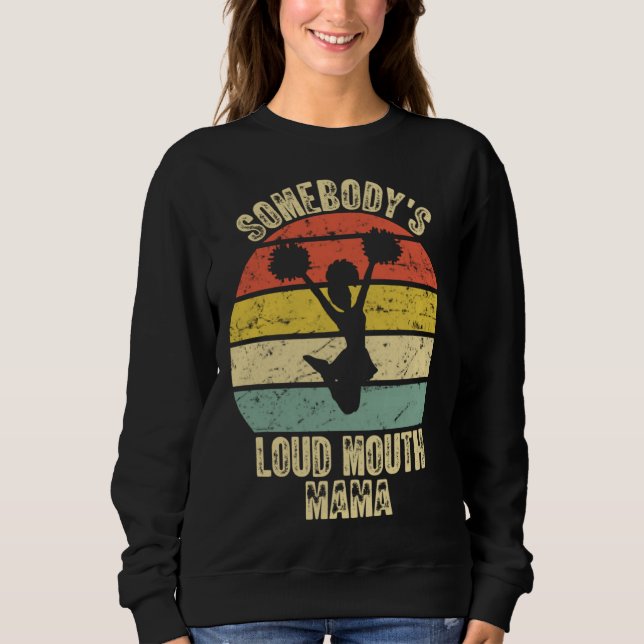 Somebody s Loud Mouth Mama Mother s Day Sweatshirt (Front)