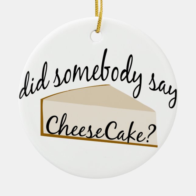 Somebody Say Cheesecake? Ceramic Tree Decoration (Front)