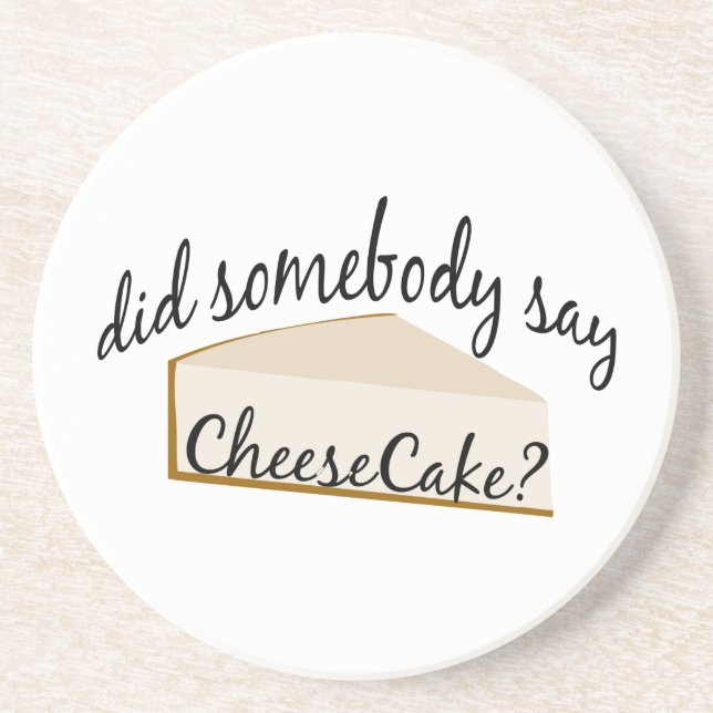 Somebody Say Cheesecake? Coaster (Front)