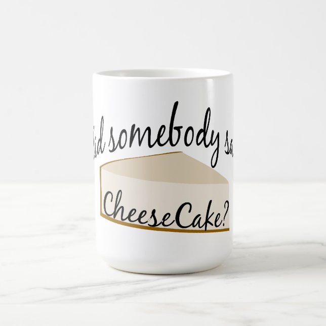 Somebody Say Cheesecake? Coffee Mug (Center)
