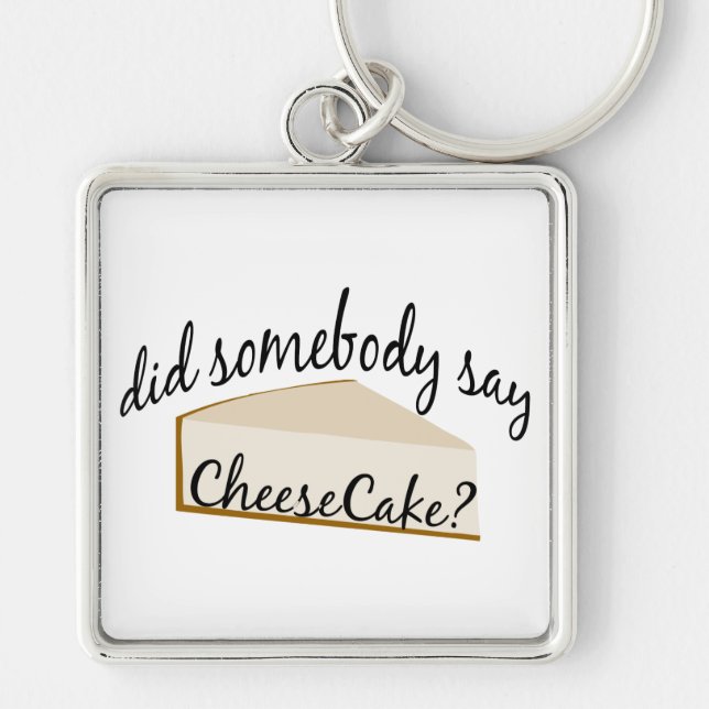 Somebody Say Cheesecake? Key Ring (Front)