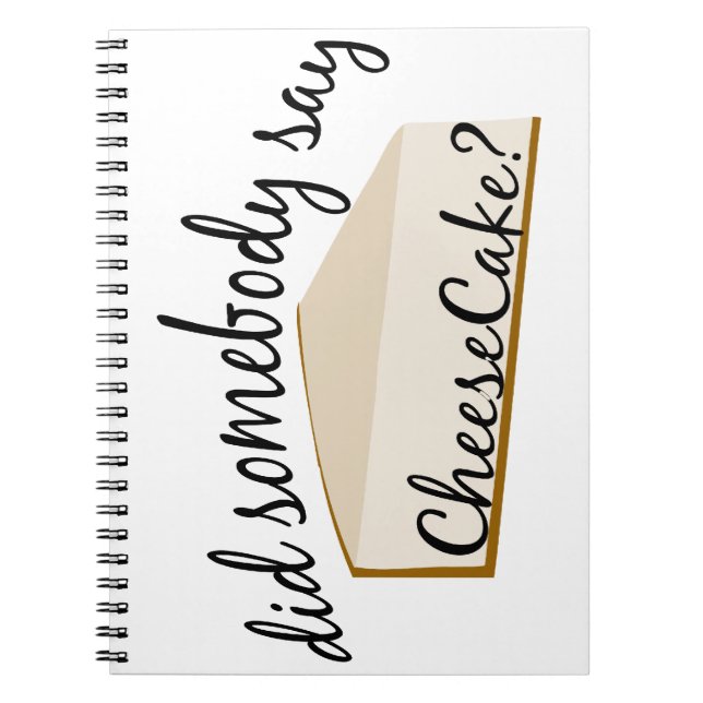 Somebody Say Cheesecake? Notebook (Front)