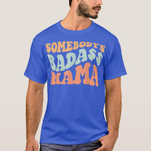 Somebody's Badass Mama Retro Wavy groovy Vintage T-Shirt