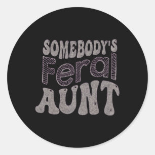 Somebody'S Feral Aunt Aunt Club Mother'S Day Classic Round Sticker