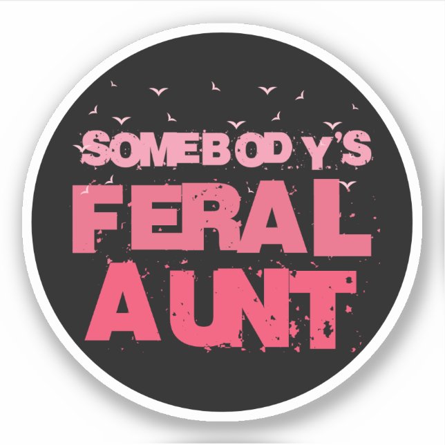Somebody's Feral Aunt - Blessed Aunt Funny Auntie (Front)