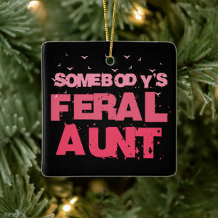 Somebody's Feral Aunt - Blessed Aunt Funny Auntie Ceramic Ornament