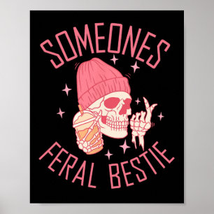Somebody's Feral Bestie Halloween Skeleton  Poster