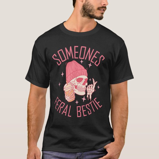 Somebody's Feral Bestie Halloween Skeleton  T-Shirt (Front)