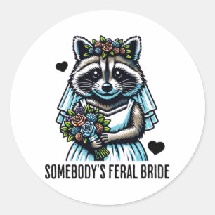 Somebody's Feral Bride Cute Racoon Funny Wedding  Classic Round Sticker