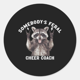 Somebody's Feral Cheer Coach Racoon Cheerleading  Classic Round Sticker