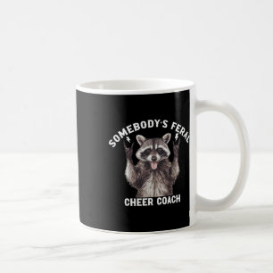 Somebody's Feral Cheer Coach Racoon Cheerleading  Coffee Mug