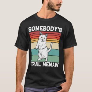 Somebody's Feral Memaw Grandma Cat Mum Grandparent T-Shirt