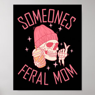 Somebody's Feral Mum Halloween Skeleton Mothers Da Poster