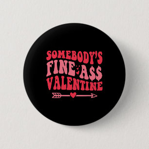 Somebody's Fine As Valentine Mama Wife Love Fun Re 6 Cm Round Badge