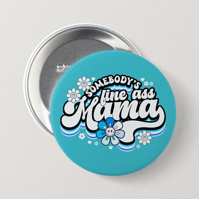 Somebody's fine Mama 7.5 Cm Round Badge (Front & Back)