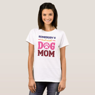 Somebodys loud mouth dog mum, Dog Mum Typography T-Shirt