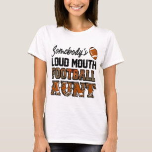 somebodys loud mouth football aunt T-Shirt
