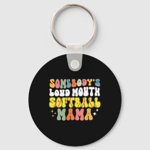 Somebody's Loud Mouth Softball Mama Funny Softball Key Ring