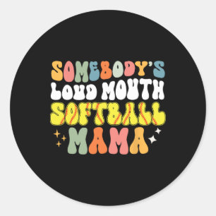 Somebody's Loud Mouth Softll Mama Funny Softll Mum Classic Round Sticker