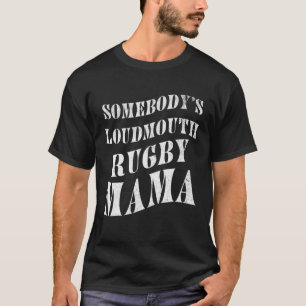 Somebody's Loudmouth Rugby Mama Mother Athlete Spo T-Shirt