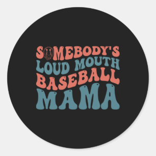Somebody's Loudmouth Sell Mama Classic Round Sticker