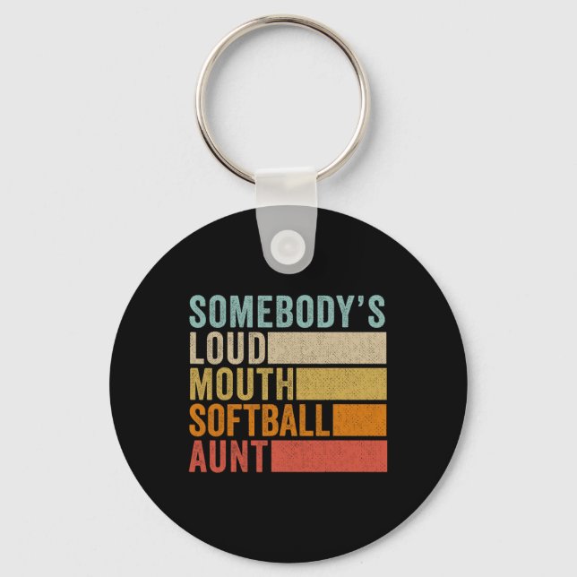 Somebody's Loudmouth Softball Aunt  Key Ring (Front)
