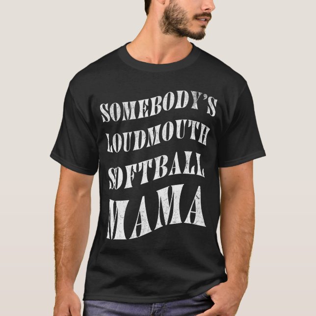 SomebodyS Loudmouth Softball Mama Mother Athlete f T-Shirt (Front)